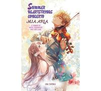 Summer Heartstrings Concerto - Mia Aria: A Musical Love Story of Four Teens and One Unforgettable Summer | Violin & Flamenco Guitar Prodigy | A Sweet ... Music & Design & Poetics | Musical Love Story