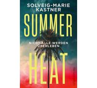 Summer Heat: Nicht alle werden überleben | Der Sommerthriller für alle Fans von The White Lotus und Leserinnen von Ruth Ware