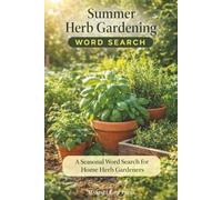 Summer Herb Gardening Word Search: A Seasonal Word Search for Home Herb Gardeners