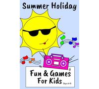 Summer Holiday Fun & Games for Kids Ages 6-9: Camping, Beach & Fireworks Fun with Puzzles, Games, Travel Activities, Vacation Entertainment & Screen-