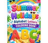 Summer Holidays Alphabet Letters Coloring Book: 50+ Cute Animal Coloring Pages for Kids