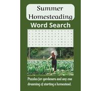 Summer Homesteading Word Search Book: Word searches with easy to read print about summer homesteading and more| 6 x 9“, 110 pages| 50+ puzzles… great ... homesteader and anyone dreaming of gardening