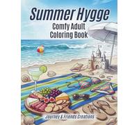 Summer Hygge - Comfy Adult Coloring Book with Full-Color Reference Pages: Detailed Cozy Hygge Summer Coloring Book
