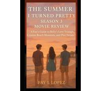 Summer I Turned Pretty Season 3 Movie Review: A Fan’s Guide to Belly’s Love Triangle, Cousins Beach Moments, and Plot Twists