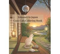 Summer in Japan Cozy Cats Coloring Book: Relaxing Japanese Summer Scenes with Cute Cats, Fireworks, Lanterns, Temples & Peaceful Nature