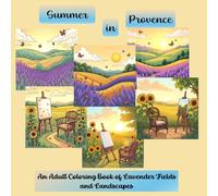 Summer in Provence: An Adult Coloring Book of Lavender Fields and Landscapes