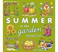 SUMMER in the GARDEN - Seasonal Coloring Book for Adults and Teens with Flowers, Fruits, Picnics, Hammocks, Swings, Peaceful and Charming Garden ... for Creative Relaxation and Stress Relief