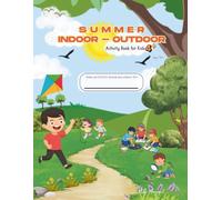 Summer Indoor-Outdoor Activity Book for Kids: 100+ Screen-Free Summer Activities for Kids Ages 4-8 | Coloring, Mazes, Word Search, Dot-to-Dot, Brain ... Outdoor Fun for Vacation, Travel & Rainy Days