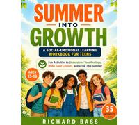 Summer into Growth a Social Emotional Learning Workbook for Teens: Fun Activities to Understand Your Feelings, Make Good Choices, and Grow This Summer (Inclusive Teaching)
