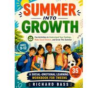 Summer into Growth a Social Emotional Learning Workbook for Tweens: Fun Activities to Understand Your Feelings, Make Good Choices, and Grow This Summer (Inclusive Teaching)