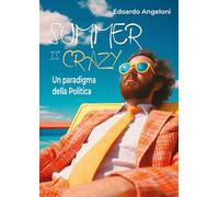 Summer is crazy. Un paradigma della politica