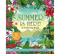 Summer is Here! A Coloring Book: Color the Season of Sunshine and Outdoor Adventures - Over 100 Pages to Color (Chartwell Coloring Books)