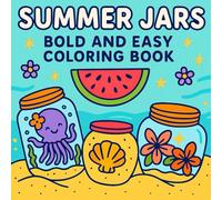 Summer Jars Bold and Easy Coloring Book: Cozy Summer Jar Scenes for Relaxation and Fun - A Magic Jars Coloring Adventure for All Ages