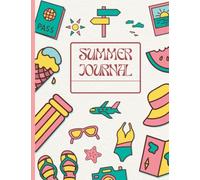 Summer Journal For Girls: A Selection of Guided Prompts, Adorable Illustrations, and Journal Pages about Summertime for Children to Practice Skills and Retain Memories. 100 Page