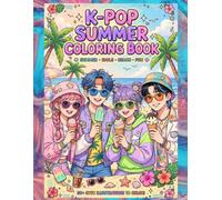 Summer K-Pop: Coloring Book: 40+ Fun Pages for Fans - Beach, Music, Fashion & More