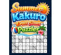 Summer Kakuro Cross Sums Puzzles: 300 Kakuro Cross Sums Puzzles