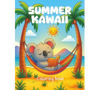Summer Kawaii - Coloring Book. 50 Fun and Relaxing Coloring Pages For fans of all things cute, cozy, and creative - kids, teens, and adults alike.