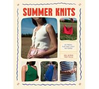 Summer Knits: 20 Fresh, Fun and Light Patterns for the Warmer Months