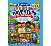 Summer Learning Adventure Workbook : Reading, Math, Writing, Science, Brain Games, Logic Puzzles, Word Searches and Hands-On Activities for Kids Ages 6-9
