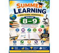 Summer Learning High School Workbook Grade 8-9: Build Strong Academic Foundations in Reading Comprehension, Math, Science, Language Arts & Social Studies (Summer Learning Essentials Series)