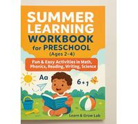 Summer Learning Workbook Preschool (Ages 2-4): Fun & Easy Activities in Math, Phonics, Reading, Writing, Science & More