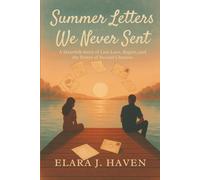 Summer Letters We Never Sent: A Heartfelt Story of Lost Love, Regret, and the Power of Second Chances