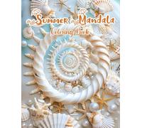 Summer Mandala: A Gentle Way to Welcome Summer Coloring Book for Adults and Teens.