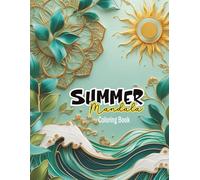Summer Mandala Coloring Book for Adults: Relaxing and Fun Summer Vibes | 50 Intricate Mandala Designs for Mindfulness and Stress Relief/ Great for Adults, Teens & Seniors