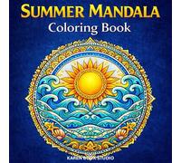 Summer Mandala Coloring Book: Relaxing Summer-Themed Mandalas with Sun, Sea, Flowers and Nature for Stress Relief and Mindfulness