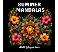 Summer Mandalas: Adult Coloring Book with Beautiful Seasonal Mandala Patterns for Relaxation, Stress Relief & Mindfulness (Mandalas Coloring Books Collection)