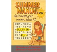 Summer Mania!! Don't waste your summer, Select it!!: 90 Puzzles perfect for Rainy afternoons or long road trips!