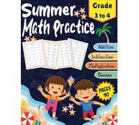 Summer Math Practice Grade 3 to 4: Over 800 Math Exercises with Answers - Addition, Subtraction, Multiplication & Division - Ideal for Grades 3-4 (Ages 8-10)