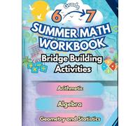 Summer Math Workbook | 6-7 Grade Bridge Building Activities: 6th to 7th Grade Summer Essential Skills Practice Worksheets (1) (Math Bridge Building Activities)