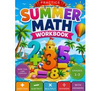 Summer Math Workbook Grades 1-3: Addition, Subtraction, Multiplication and Division (Practice Workbook for Ages 6-9)