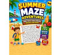 Summer Maze Adventures Puzzle Book: 200 Fun & Challenging Mazes for Kids Ages 4-8 | Easy, Medium & Hard Brain Games with Solutions