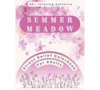 Summer Meadow Coloring Book for Adults: 50+ Relaxing Nature Designs with Wildflowers, Butterflies, and Birds for Stress Relief and Mindfulness (Mindful Wander Nature Series)