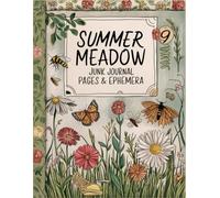 Summer Meadow Junk Journal Pages and Ephemera: for Scrapbooking, Collage and Paper Crafts