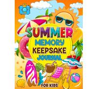 Summer Memory Keepsake Journal for Kids: A Fun-Filled Keepsake to Draw, Write, and Track Summer Memories, Activities, and Goals | Ages 6-12