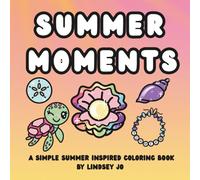 Summer Moments: A Simple Summer Inspired Coloring Book