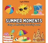 Summer Moments: Coloring Book for Kids and Adults. Easy and Relaxing Tropical Designs. All about Summer.