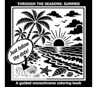 Summer Monochrome Coloring Book: Black Summertime One Color Art with Dots for Easy Guidance (Coloring Through the Seasons in Monochrome)
