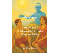 Summer Movement - ChatGPT & Me: A Collaboration in Haiku (Illuminated Poetry)
