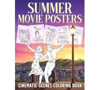 Summer Movie Posters: Iconic Film Scene Coloring Book Featuring Teen Romance, Classic Covers, Nostalgic Drama for Adults and Teens to Relax & Enjoy
