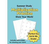 Summer Multiplication Workbook for Kids Ages 7-10: Summer Math Practice with 30+ Multiplication Pages, Lined Work Pages & Answer Key (Homeschool & Study Basics)