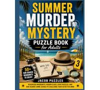Summer Murder Mystery Puzzle Book For Adults: Beachside Whodunits, Hidden Clues, Logic Puzzles, and Sun-Soaked Crime Scenes to Challenge Your Detective Mind