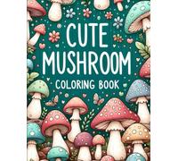 Summer Mushroom Coloring Book: Designs for Stress Relief, Mindfulness, and Creative Fun