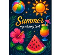SUMMER my coloring book, summer themed coloring book with beach scenes and fruits, great off screen activity: SUMMER my coloring book, summer themed ... off screen activity; coloring pages for kids