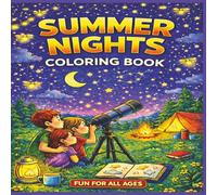 Summer Nights Coloring Book: Relaxing Summer Scenes with Camping, Beach Fun, Fireflies and Outdoor Movies