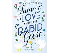 Summer of Love and the Rabid Geese: A Novella