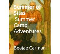 Summer of Silas: bonus Summer camp adventures (childrens Stories by Beajae)